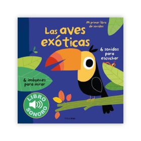 Las Aves Exóticas. Mi Primer Libro De Sonido