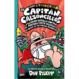 El Capitán Calzoncillos Y La Gran Batalla Contra El Mocoso Chico Biónico