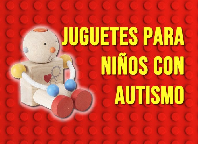 Juguetes para niños con autismo: ¡claves para acertar con su elección!