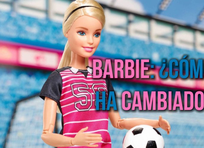 Muñecas Barbie, ¿Cómo han cambiado para adaptarse a la sociedad de hoy?